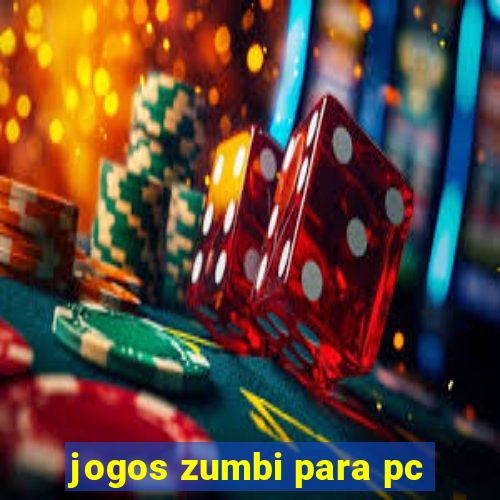 jogos zumbi para pc